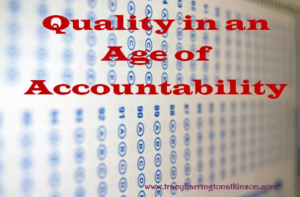 Quality in an Age of Accountability