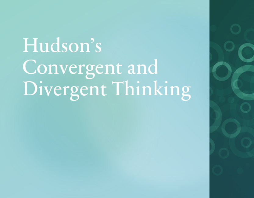Hudson’s Convergent and Divergent Thinking